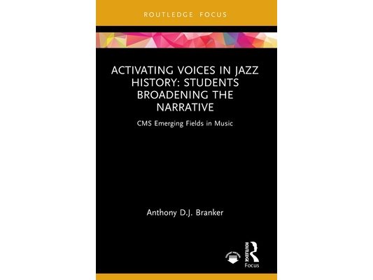 Activating Voices in Jazz History: Students Broadening the Narrative