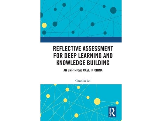 Reflective Assessment for Deep Learning and Knowledge Building: An Empirical Case in China