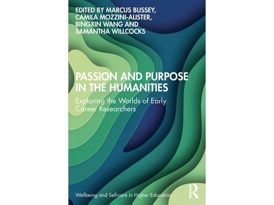 Passion and Purpose in the Humanities: Exploring the Worlds of Early Career Researchers