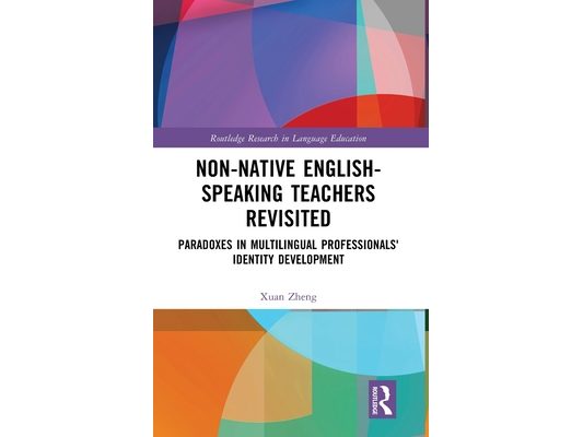 Non-Native English-Speaking Teachers Revisited: Paradoxes in Multilingual Professionals' Identity Development