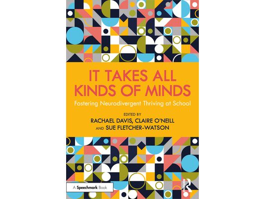 It Takes All Kinds of Minds: Fostering Neurodivergent Thriving at School