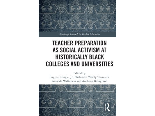 Teacher Preparation as Social Activism at Historically Black Colleges and Universities