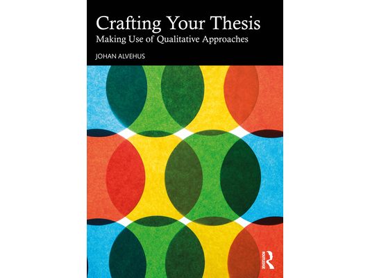 Crafting Your Thesis: Making Use of Qualitative Approaches