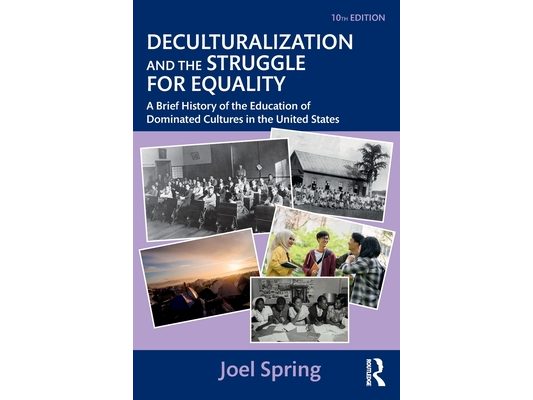 Deculturalization and the Struggle for Equality: A Brief History of the Education of Dominated Cultures in the United States