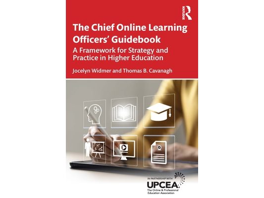 The Chief Online Learning Officers' Guidebook: A Framework for Strategy and Practice in Higher Education