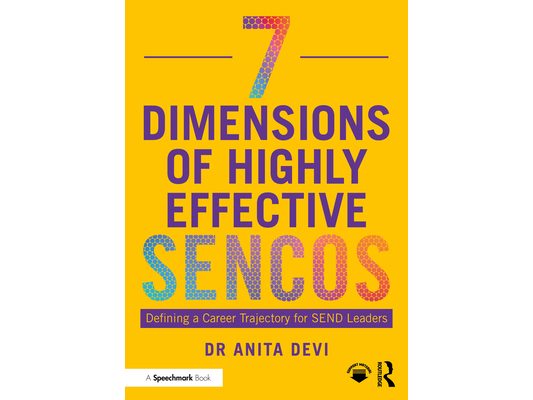 7 Dimensions of Highly Effective SENCOs: Defining a Career Trajectory for SEND Leaders