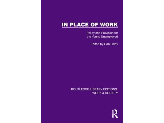 In Place of Work: Policy and Provision for the Young Unemployed