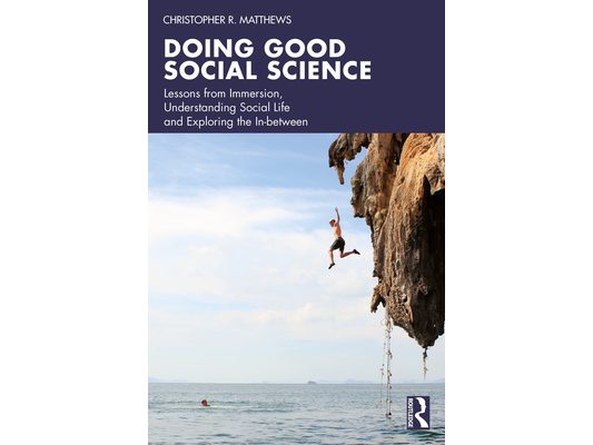 Doing Good Social Science: Lessons from Immersion, Understanding Social Life and Exploring the In-between