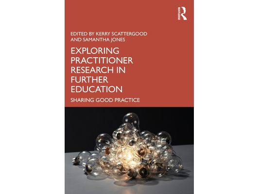 Exploring Practitioner Research in Further Education: Sharing Good Practice