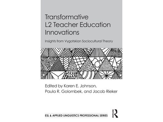 Transformative L2 Teacher Education Innovations: Insights from Vygotskian Sociocultural Theory