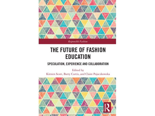The Future of Fashion Education: Speculation, Experience and Collaboration