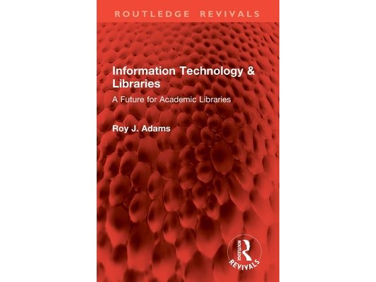 Information Technology & Libraries: A Future for Academic Libraries