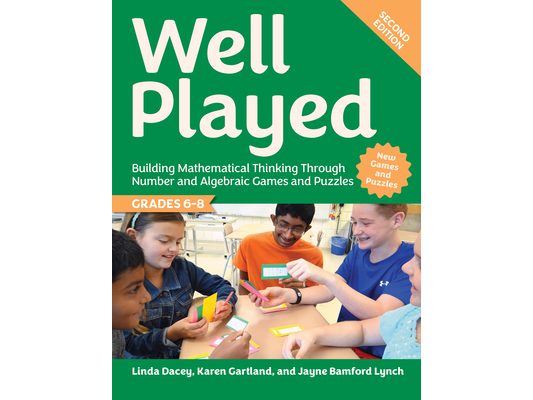 Well Played, Grades 6-8: Building Mathematical Thinking Through Number and Algebraic Games and Puzzles