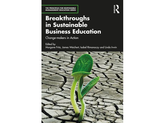 Breakthroughs in Sustainable Business Education: Change-makers in Action