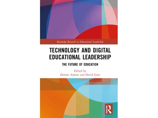 Technology and Digital Educational Leadership: The Future of Education