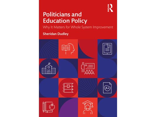 Politicians and Education Policy: Why It Matters for Whole System Improvement