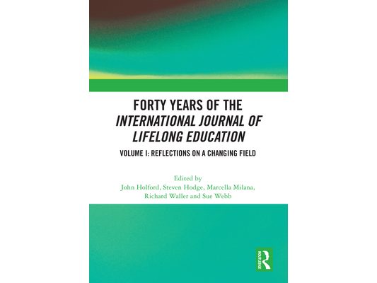 Forty Years of the International Journal of Lifelong Education, Volume I: Reflections on a Changing Field