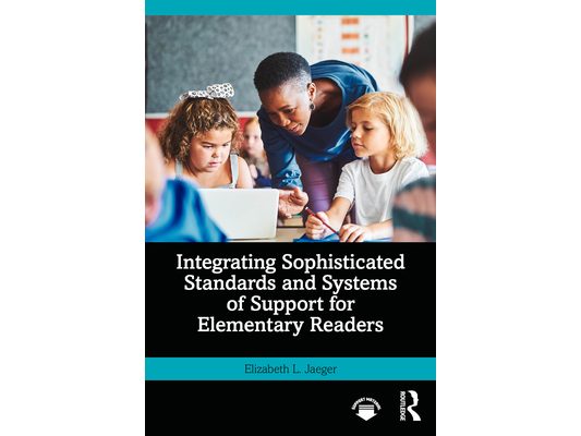 Integrating Sophisticated Standards and Systems of Support for Elementary Readers
