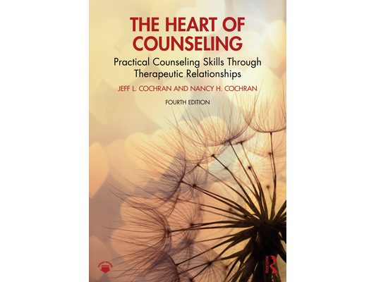 The Heart of Counseling: Practical Counseling Skills Through Therapeutic Relationships