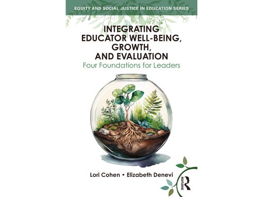 Integrating Educator Well-Being, Growth, and Evaluation: Four Foundations for Leaders