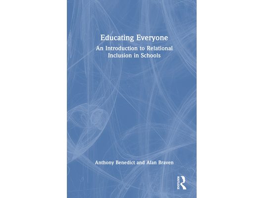 Educating Everyone: An Introduction to Relational Inclusion in Schools