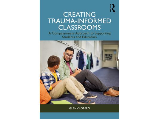 Creating Trauma-Informed Classrooms: A Compassionate Approach to Supporting Students and Educators