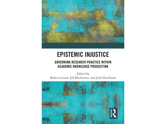 Epistemic Injustice: Governing Research Practice Within Academic Knowledge Production