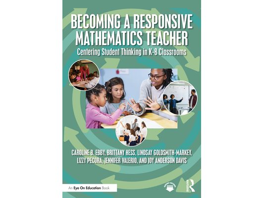 Becoming a Responsive Mathematics Teacher: Centering Student Thinking in K-8 Classrooms