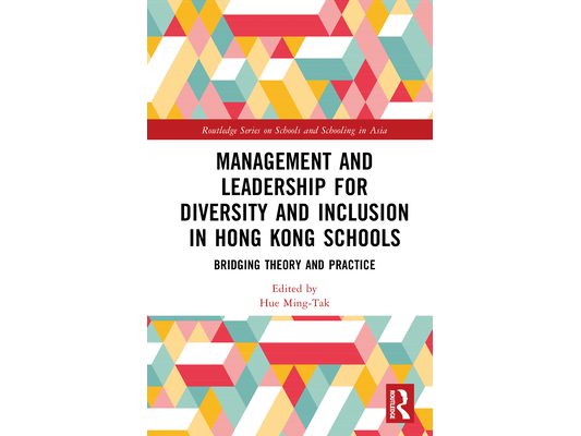 Management and Leadership for Diversity and Inclusion in Hong Kong Schools: Bridging Theory and Practice