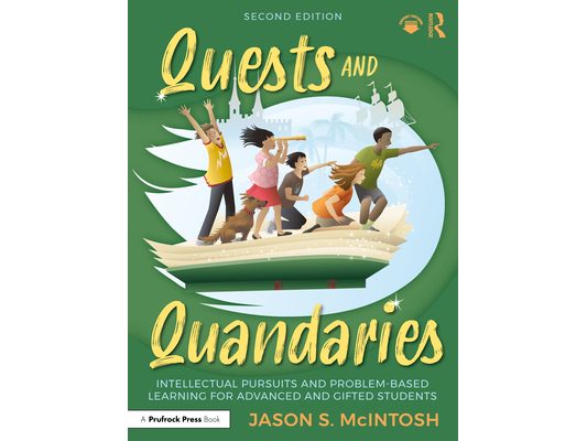 Quests and Quandaries: Intellectual Pursuits and Problem-Based Learning for Advanced and Gifted Students