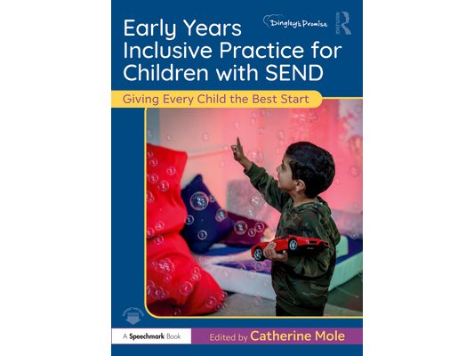 Early Years Inclusive Practice for Children with SEND: Giving Every Child the Best Start