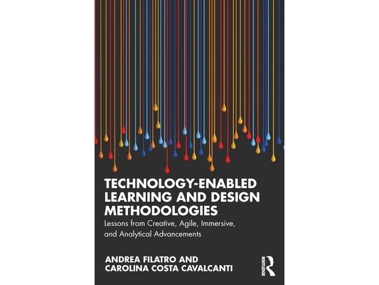 Technology-Enabled Learning and Design Methodologies: Lessons from Creative, Agile, Immersive, and Analytical Advancements