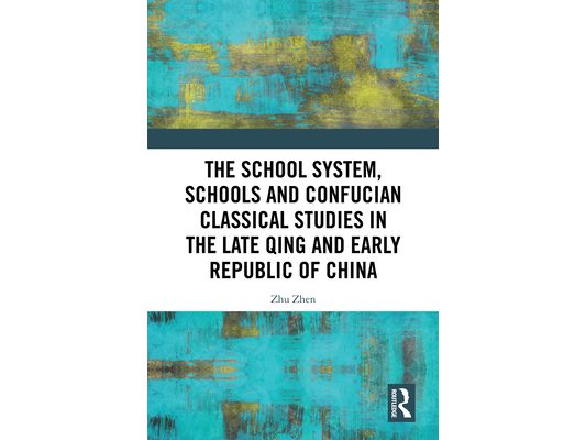 The School System, Schools and Confucian Classical Studies in the Late Qing and Early Republic of China