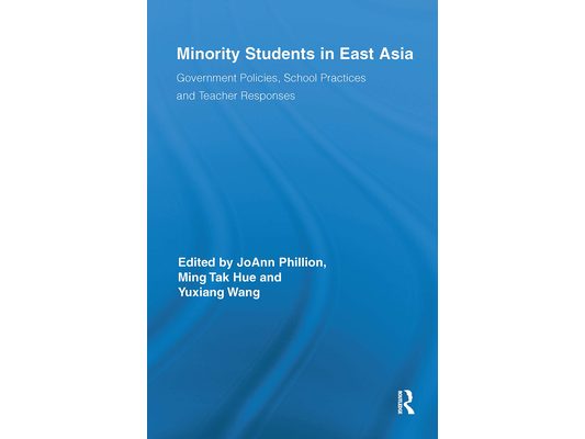 Minority Students in East Asia: Government Policies, School Practices and Teacher Responses