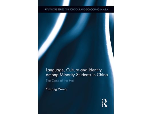 Language, Culture, and Identity among Minority Students in China: The Case of the Hui