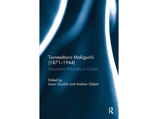 Tsunesaburo Makiguchi (1871-1944): Educational Philosophy in Context