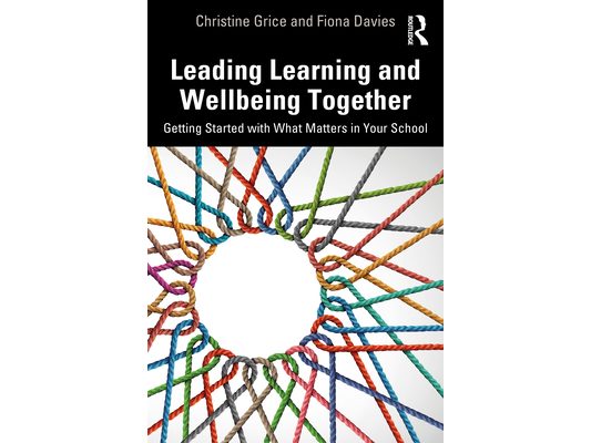 Leading Learning and Wellbeing Together: Getting Started with What Matters in Your School