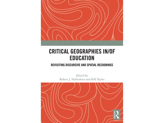 Critical Geographies in/of Education: Revisiting Discursive and Spatial Reckonings