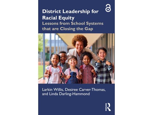 District Leadership for Racial Equity: Lessons from School Systems that are Closing the Gap