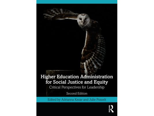 Higher Education Administration for Social Justice and Equity: Critical Perspectives for Leadership