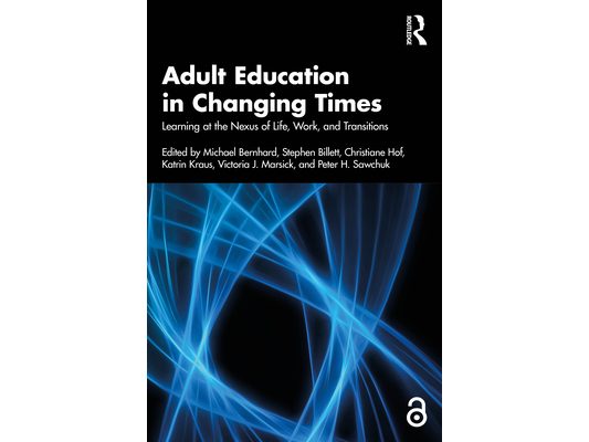 Adult Education in Changing Times: Learning at the Nexus of Life, Work, and Transitions