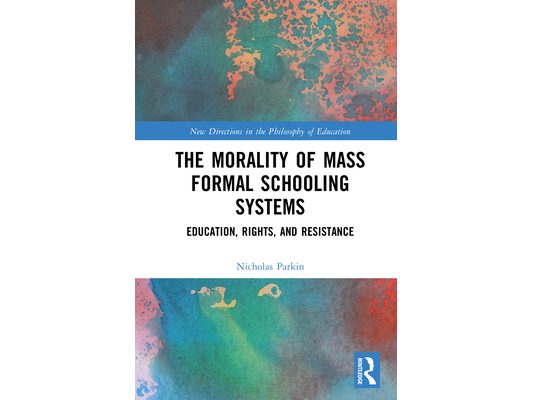 The Morality of the Mass Formal Schooling System: Education, Rights, and Resistance