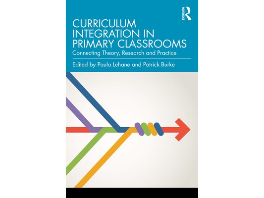 Curriculum Integration in Primary Classrooms: Connecting Theory, Research and Practice