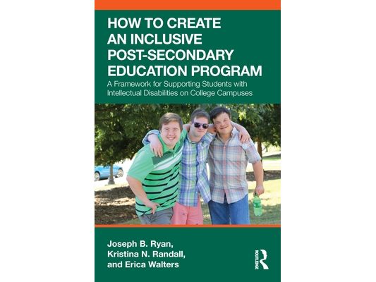 How to Create an Inclusive Post-Secondary Education Program: A Framework for Supporting Students with Intellectual Disabilities on College Campuses