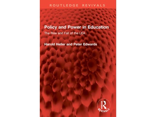 Policy and Power in Education: The Rise and Fall of the LEA