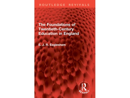 The Foundations of Twentieth-Century Education in England