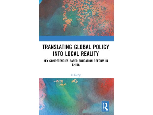 Translating Global Policy into Local Reality: Key Competencies-Based Education Reform in China