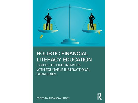 Holistic Financial Literacy Education: Laying the Groundwork with Equitable Instructional Strategies