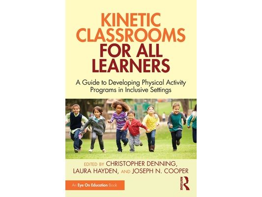 Kinetic Classrooms for All Learners: A Guide to Developing Physical Activity Programs in Inclusive Settings