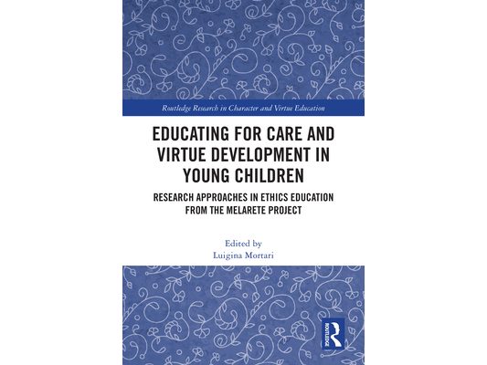 Educating for Care and Virtue Development in Young Children: Research Approaches in Ethics Education from the MelArete Project